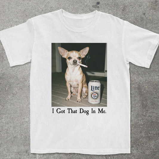 "I Got That Dog In Me" Chihuahua T-shirt