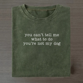 You Can't Tell Me What To Do Shirt