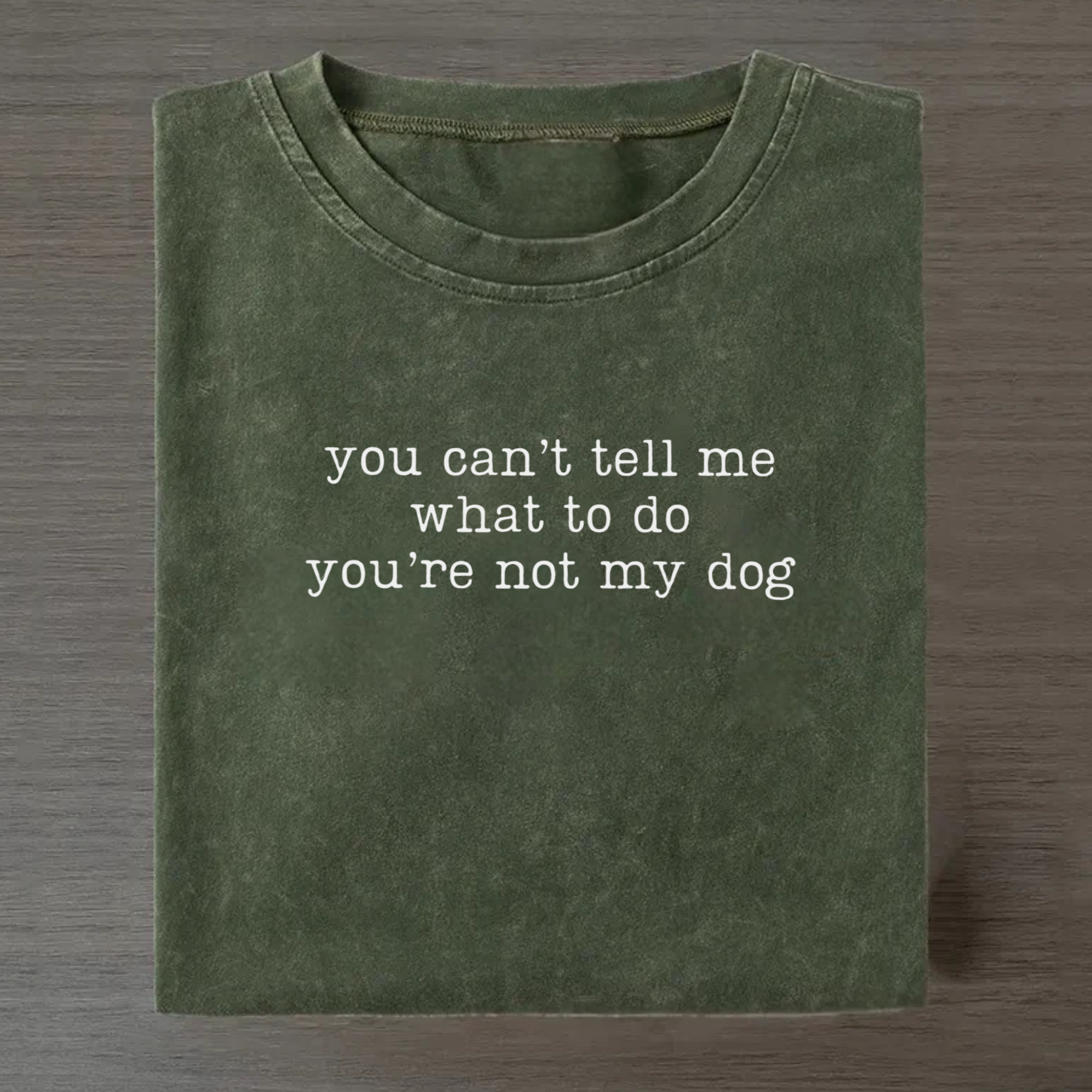 You Can't Tell Me What To Do Shirt