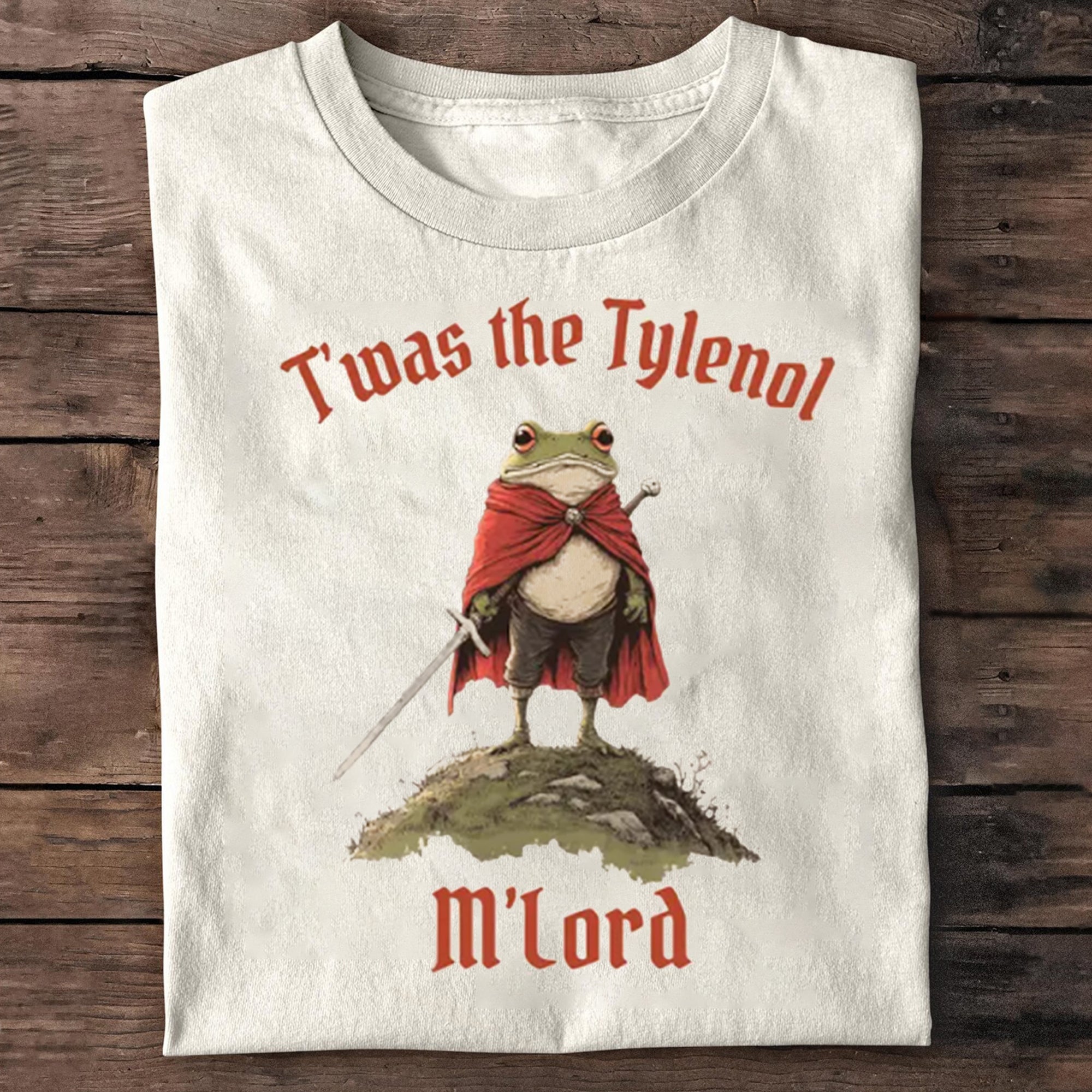 T‘was the Tylenol M'lord T-shirt