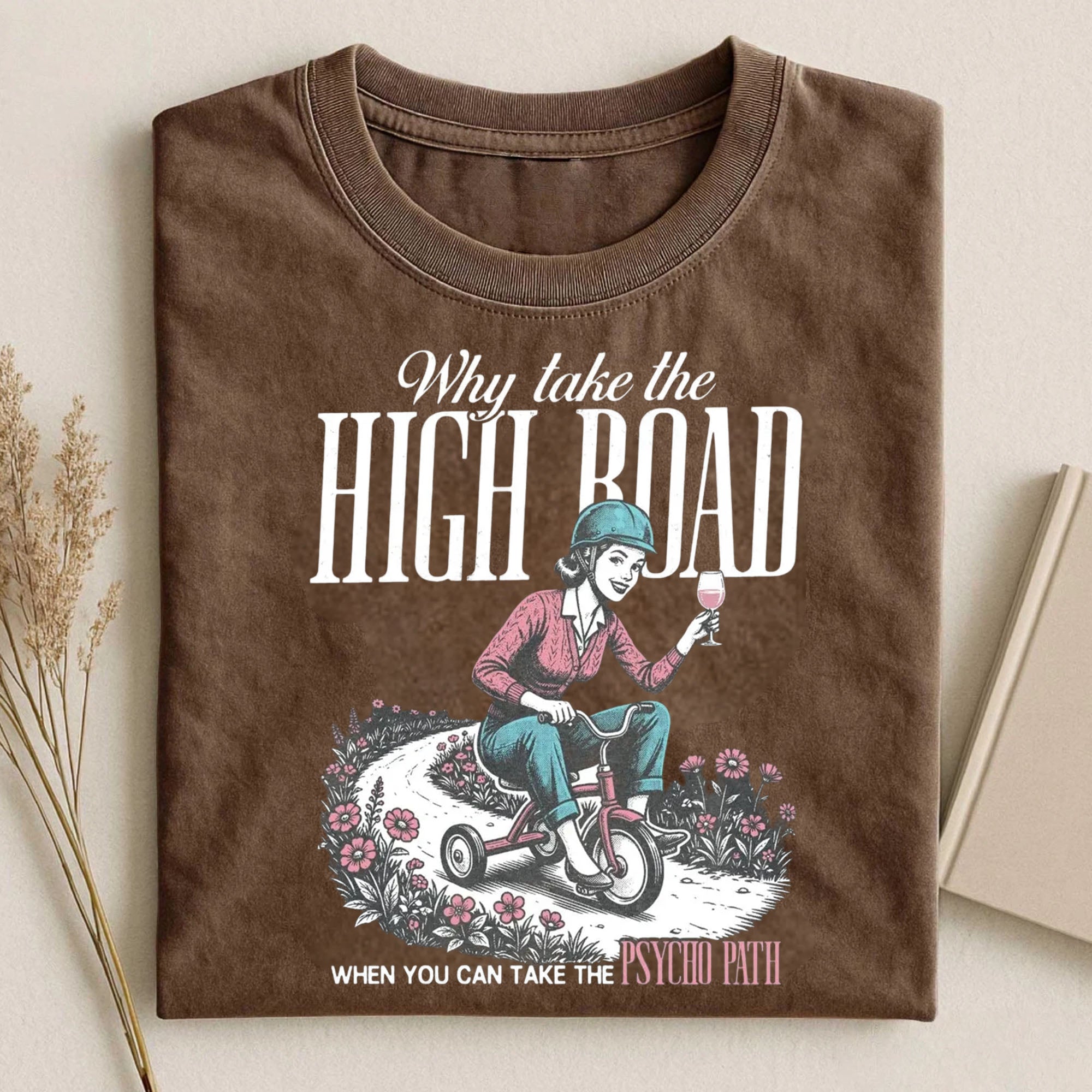Why Take the High Road T-Shirt 