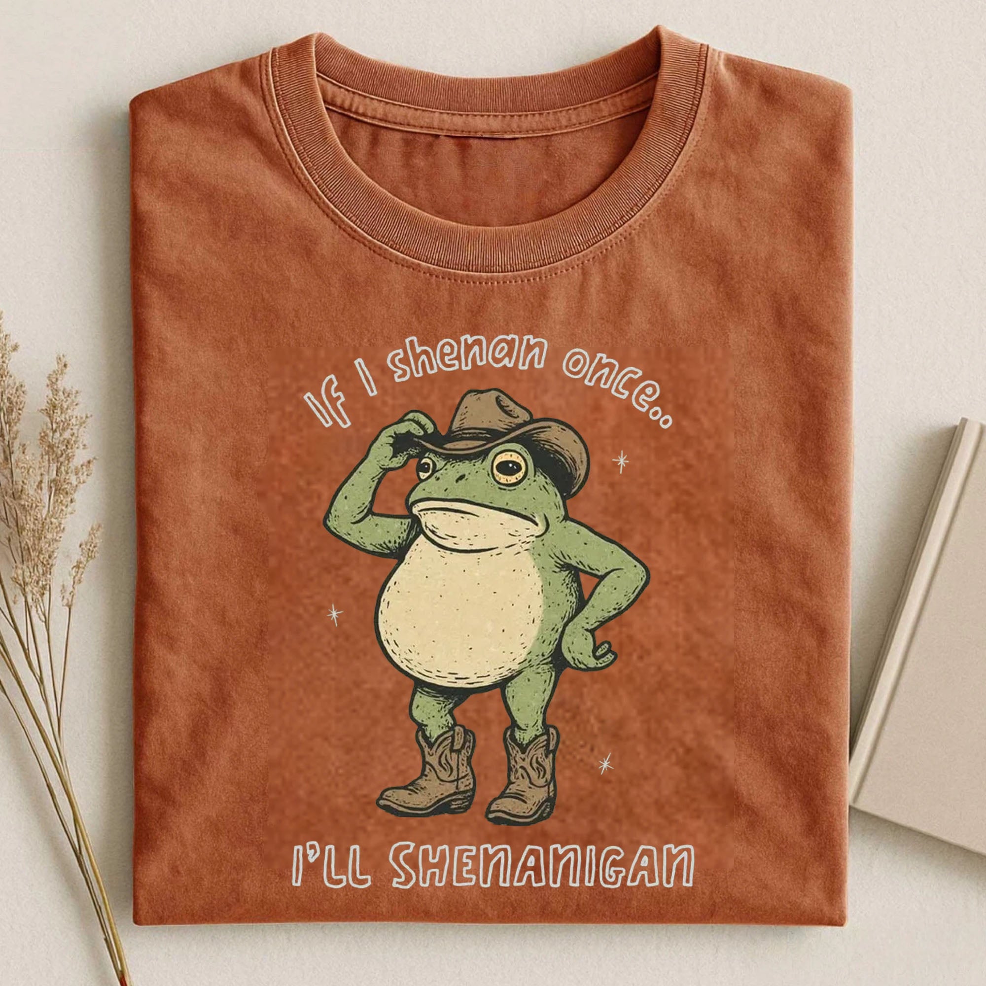 If I Shenan Once I'll Shenanigan T-Shirt