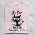 It's Fine I'm Fine Everything Is Fine T-Shirt