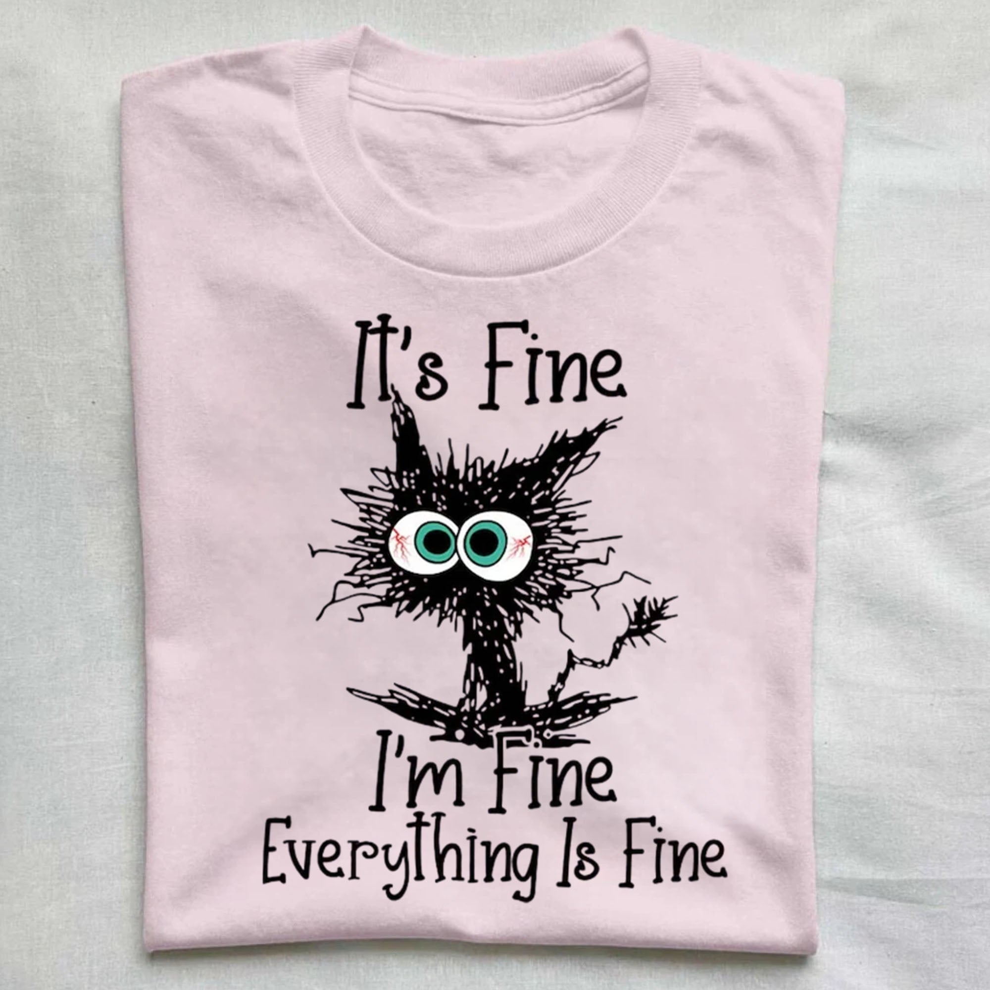 It's Fine I'm Fine Everything Is Fine T-Shirt