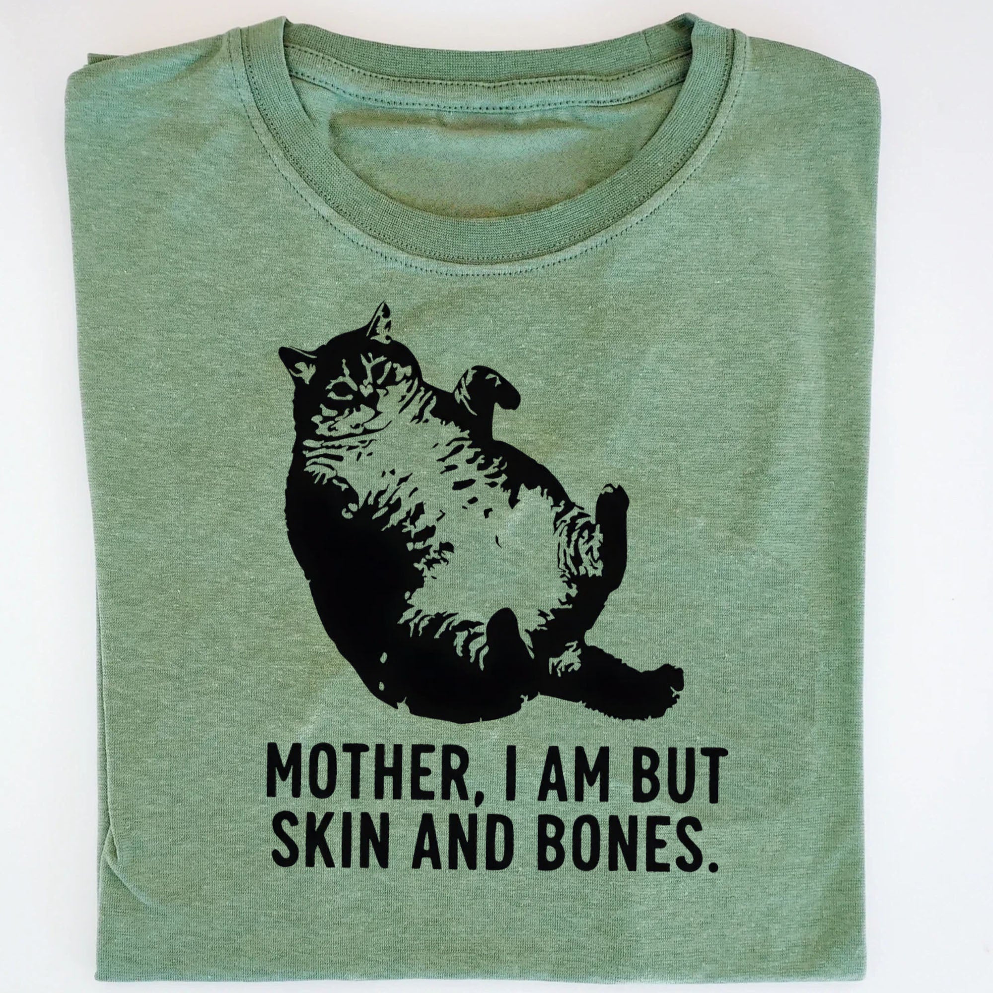 Mother I Am But Skin And Bones Cat Shirt