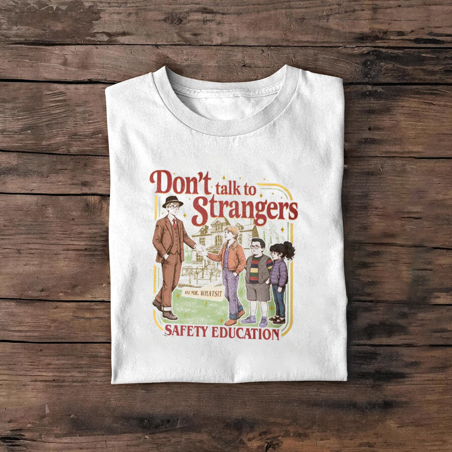 Don't Talk To Strangers T-shirt