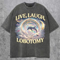Live Laugh Lobotomy T-shirt