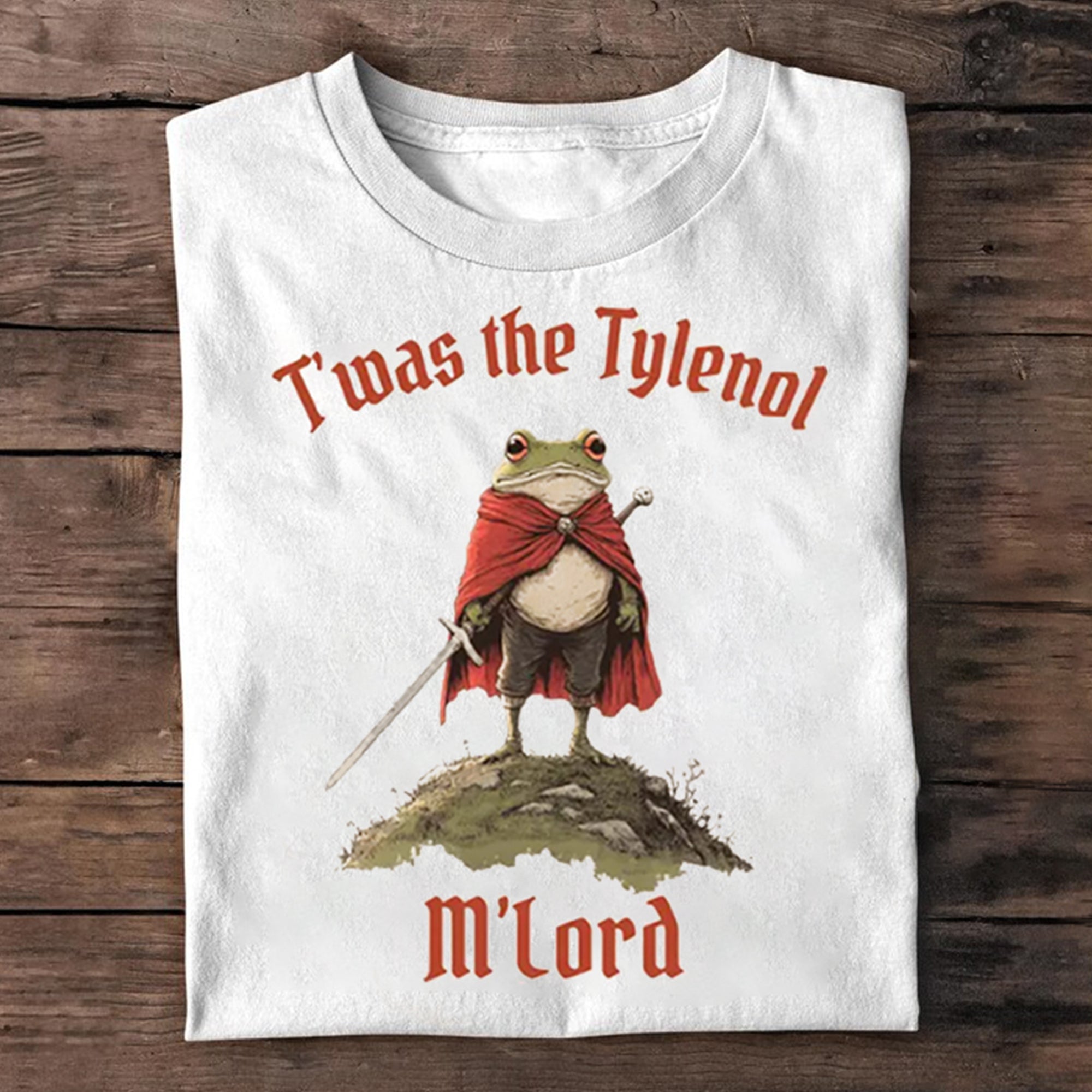 T‘was the Tylenol M'lord T-shirt