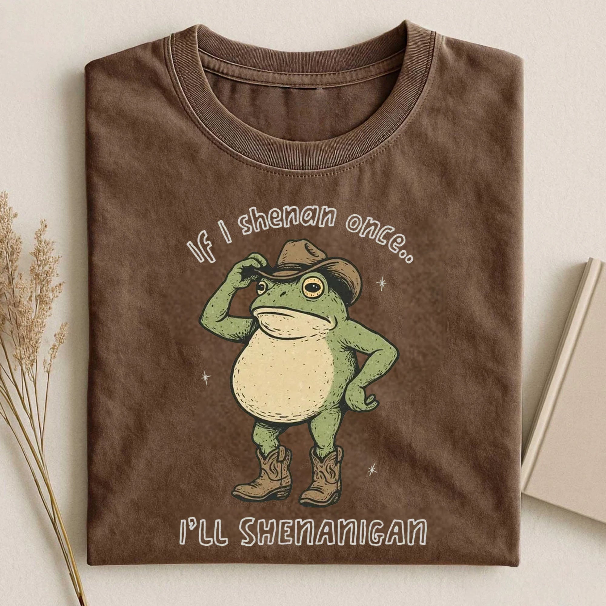 If I Shenan Once I'll Shenanigan T-Shirt