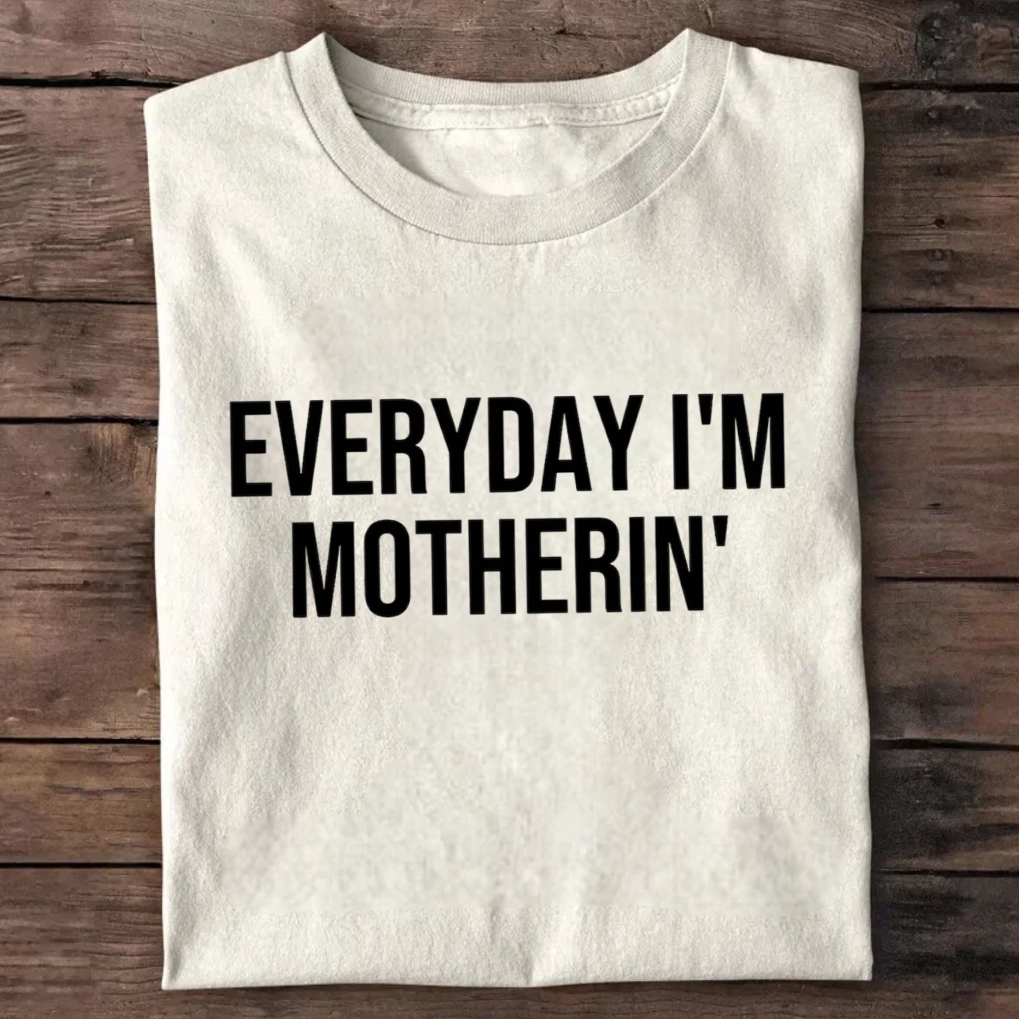 Everyday I'm Motherin T-Shirt