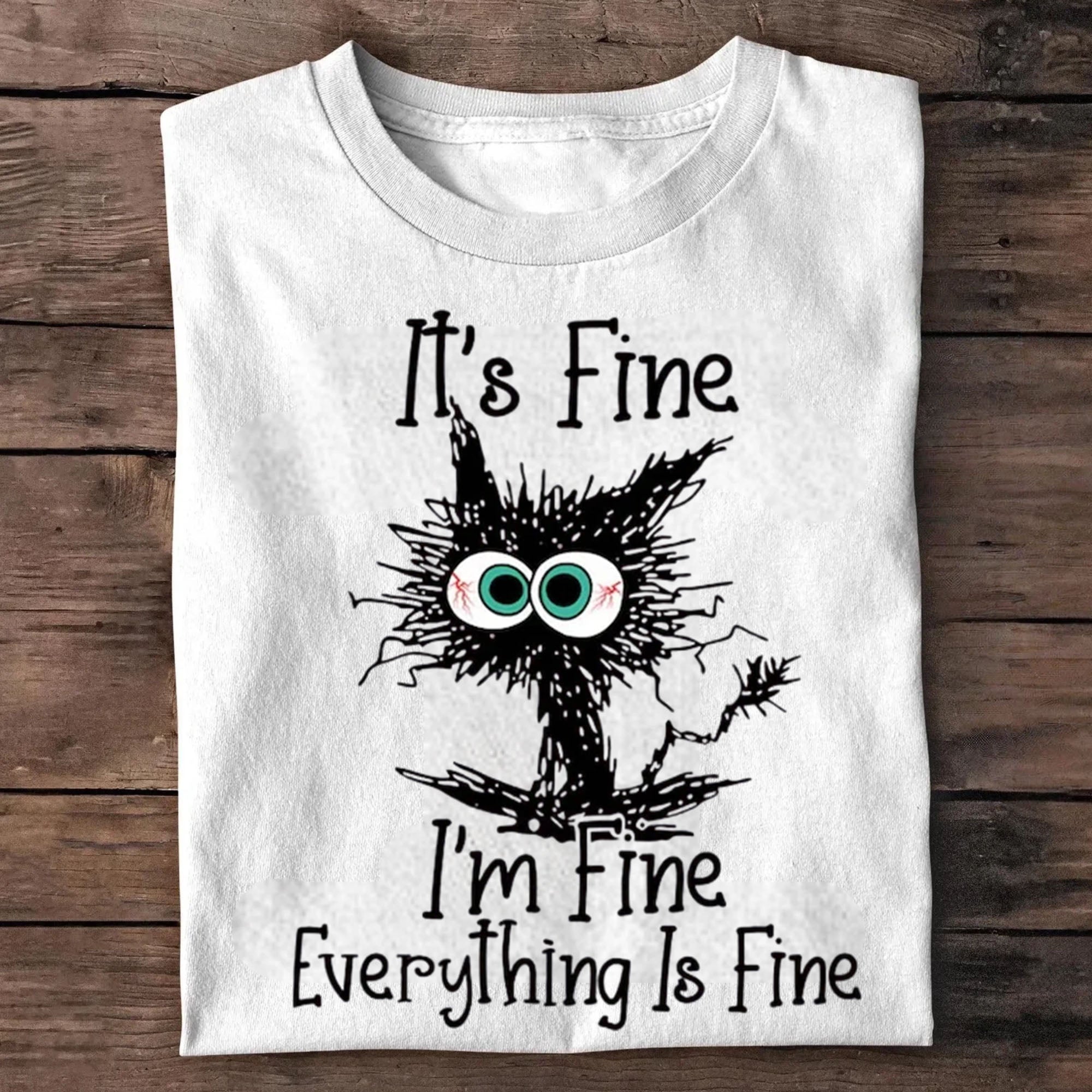 It's Fine I'm Fine Everything Is Fine T-Shirt