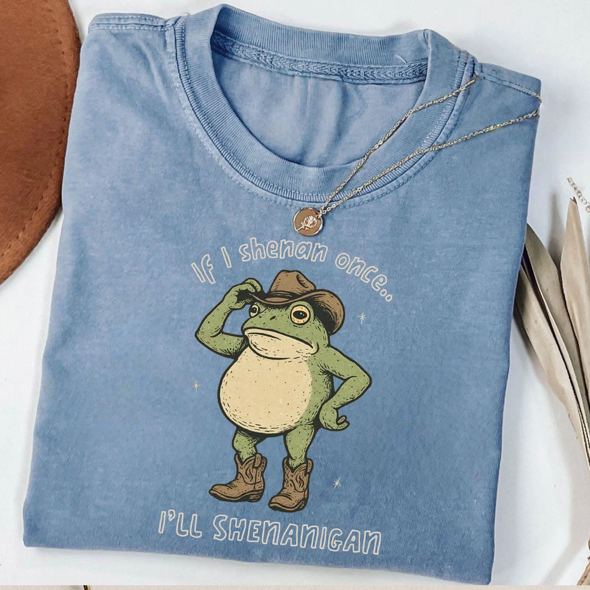 If I Shenan Once I'll Shenanigan T-Shirt