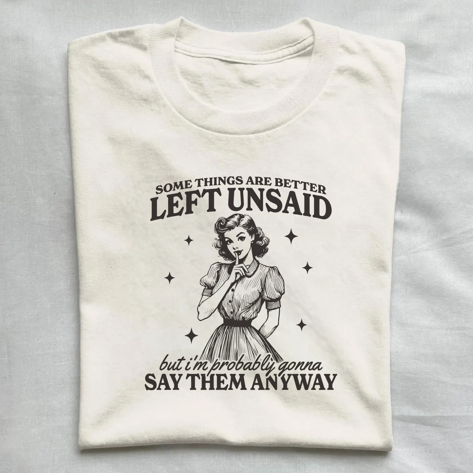 Somethings Are Better Left Unsaid T-shirt
