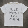 Need Money For Porsche T-shirt