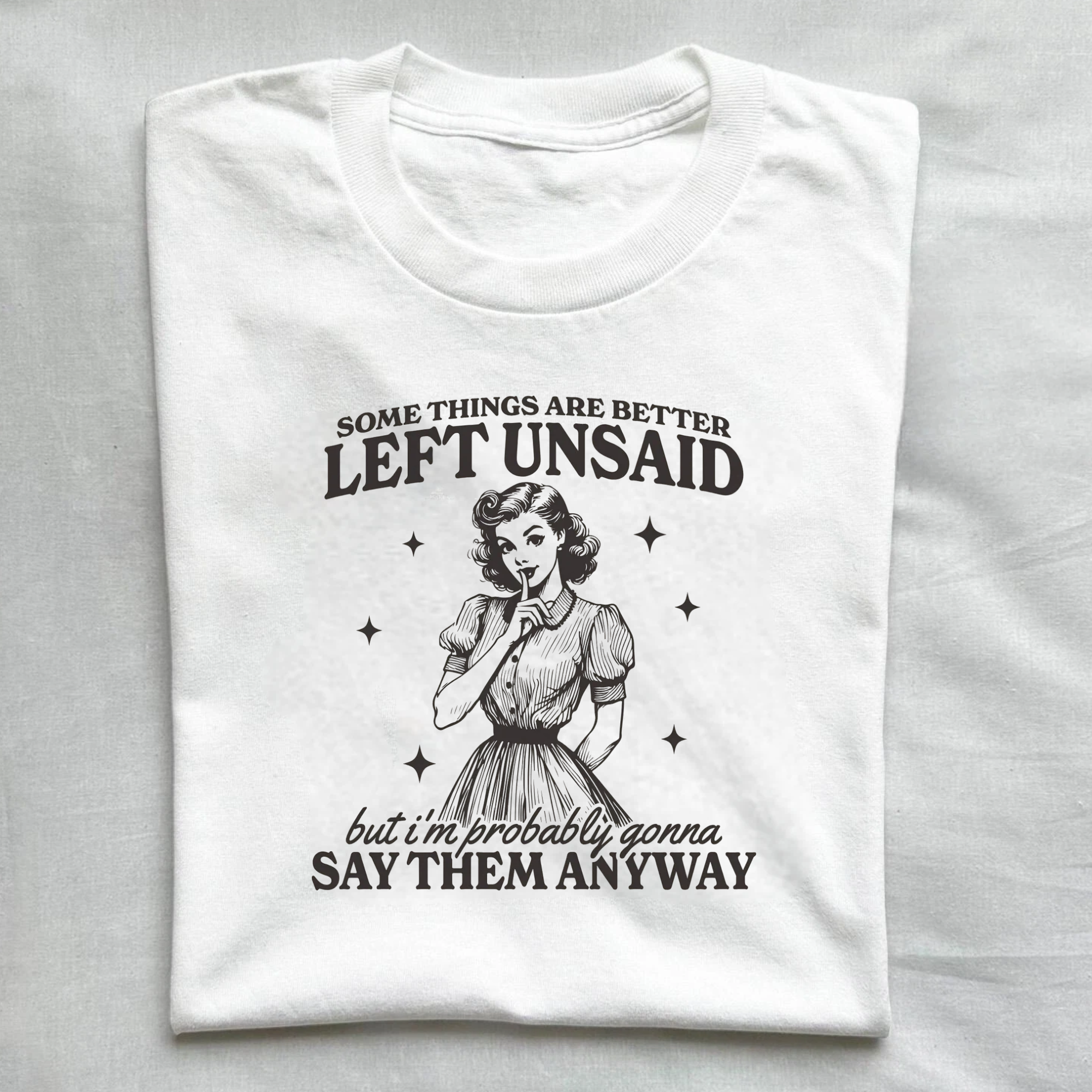 Somethings Are Better Left Unsaid T-shirt