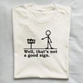 Well That's not a Good Sign Shirt