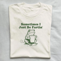 Sometimes I Just Be Fartin T-shirt