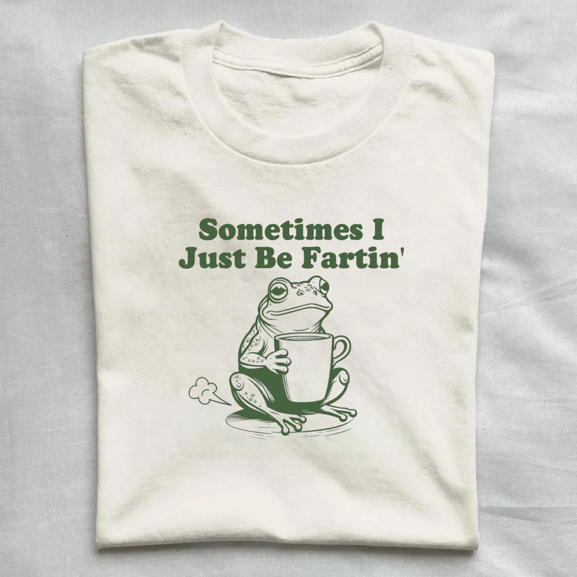 Sometimes I Just Be Fartin T-shirt