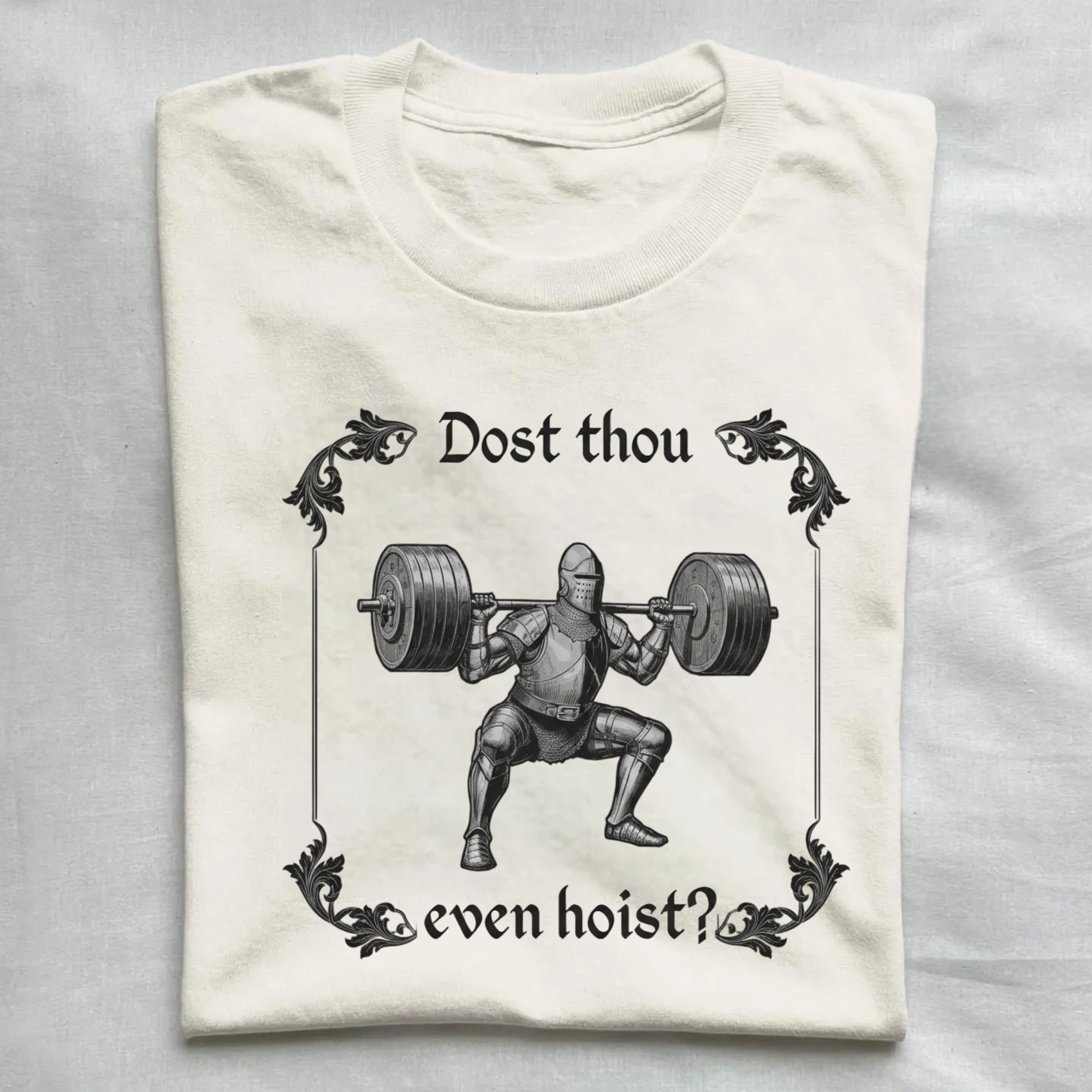 Dost Thou Even Hoist T-Shirt