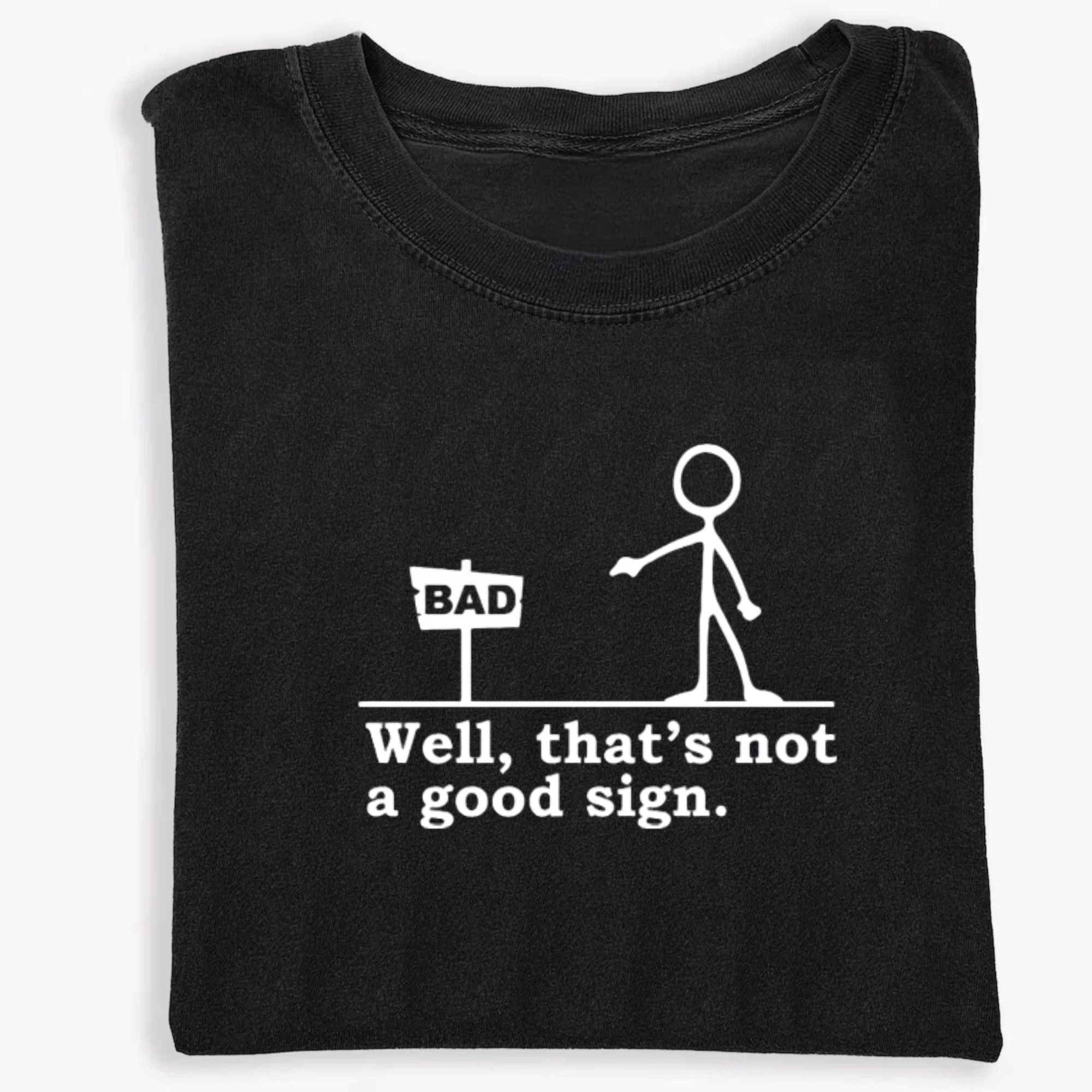 Well That's not a Good Sign Shirt