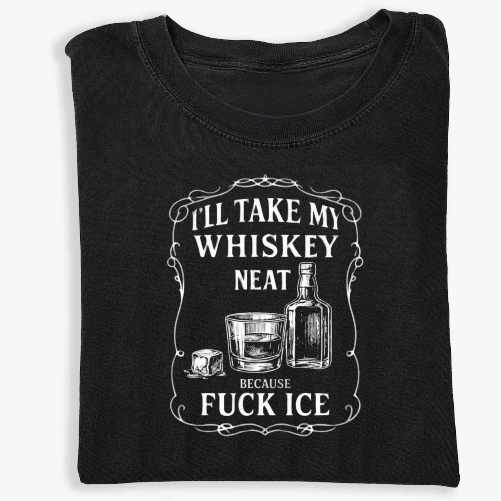 Whiskey Neat FxxK ICE T-Shirt