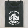 A Guy Like Me Is Hard To Find T-Shirt