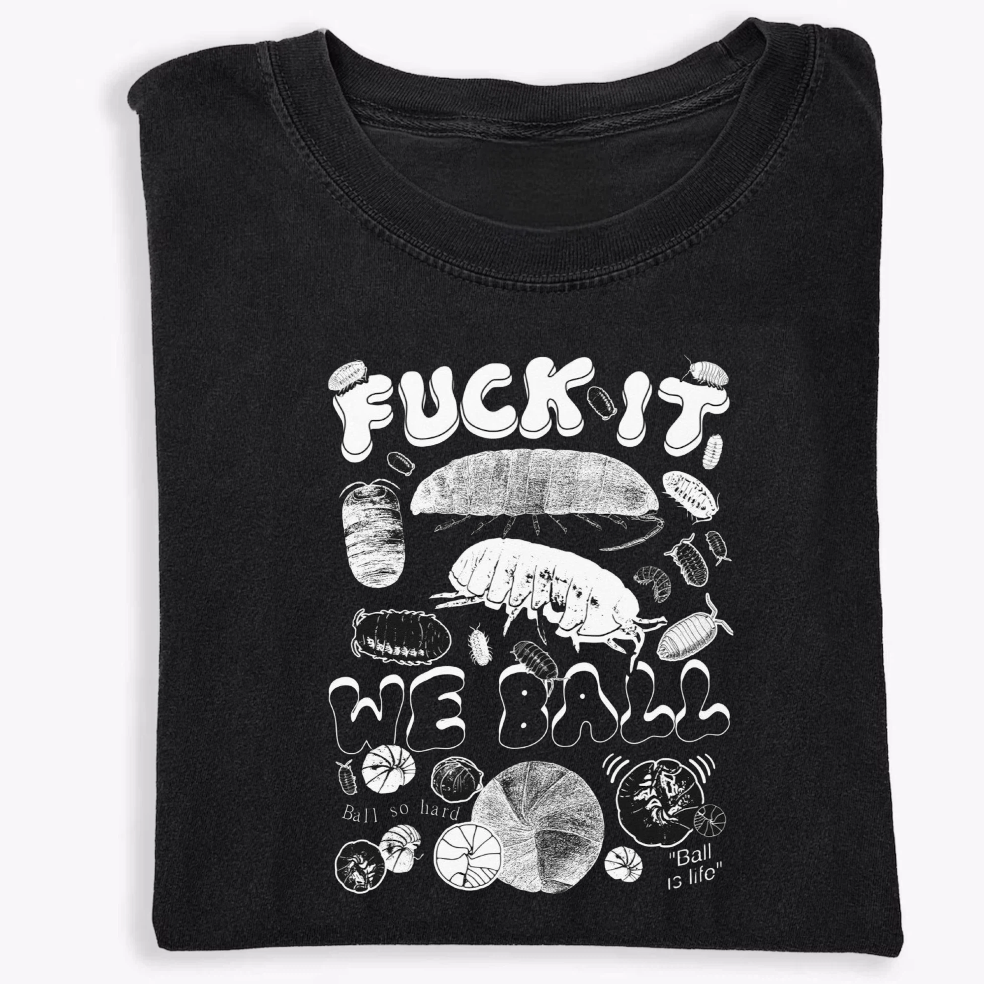 Fuck It We Ball: Isopod T-Shirt