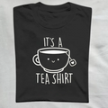 It's A Tea Shirt