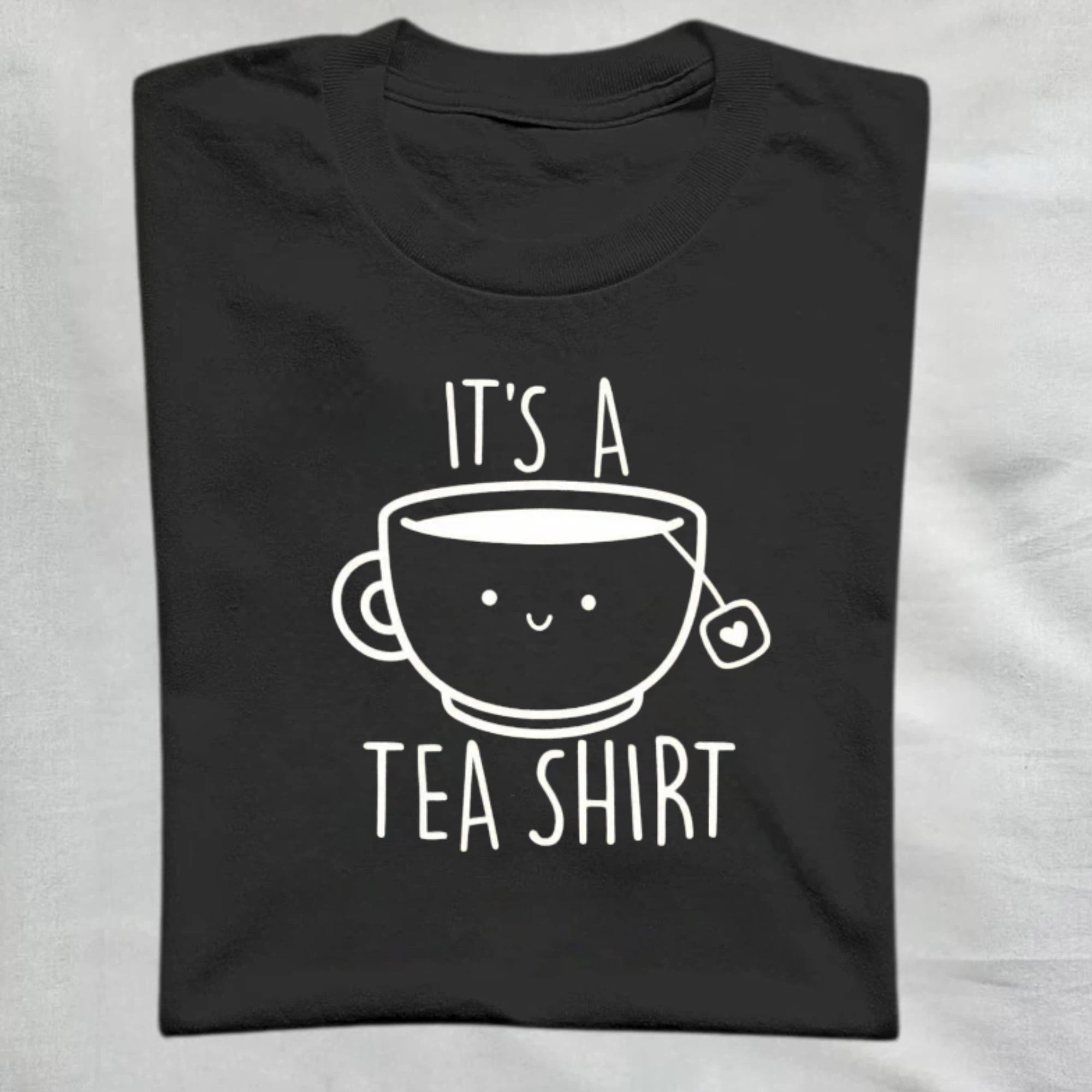 It's A Tea Shirt