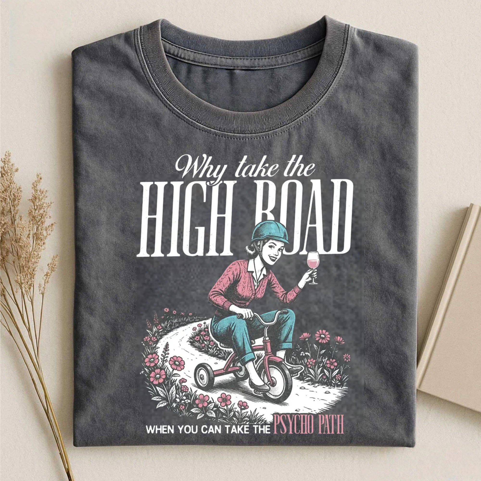 Why Take the High Road T-Shirt 