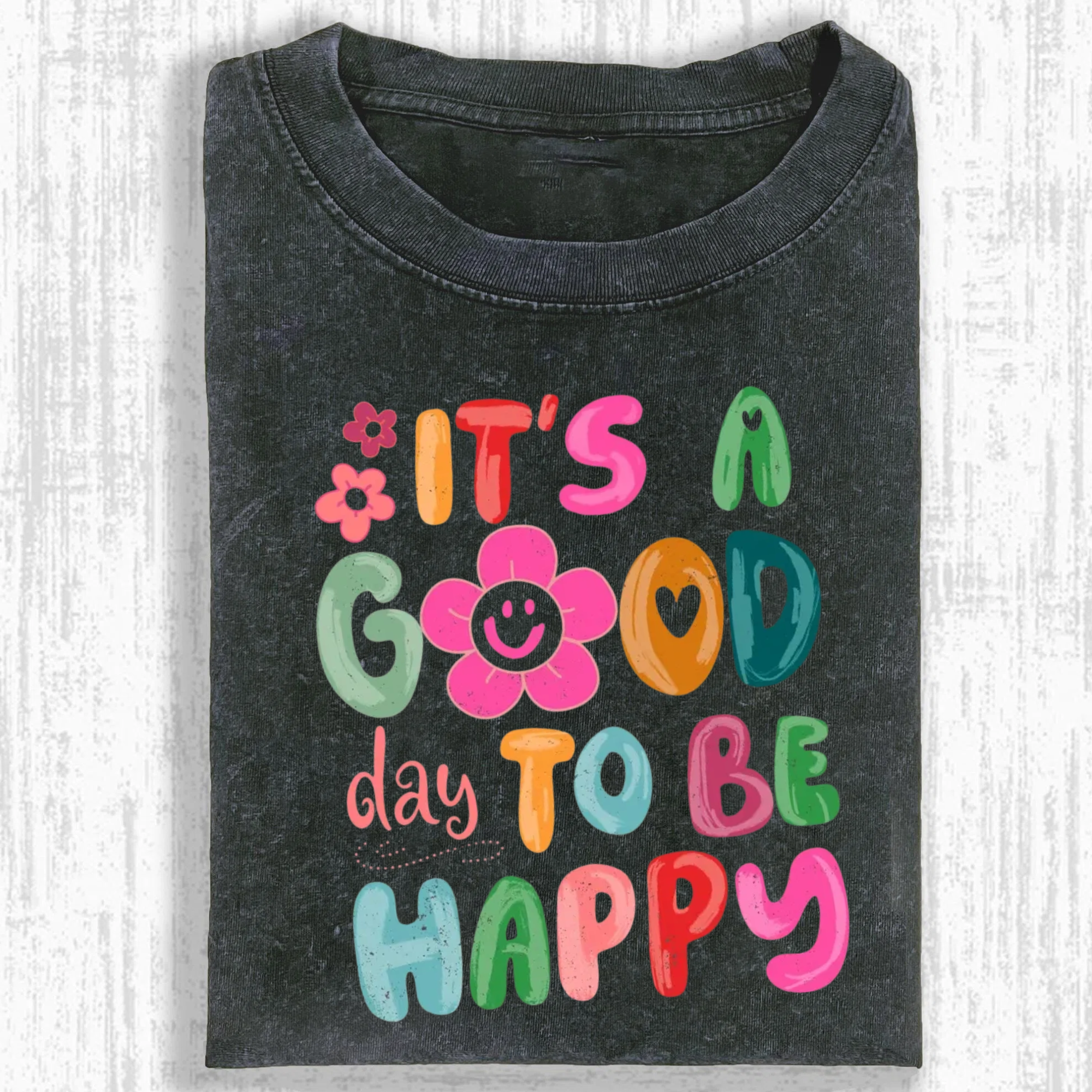 It's a Good Day To Be Happy T-shirt