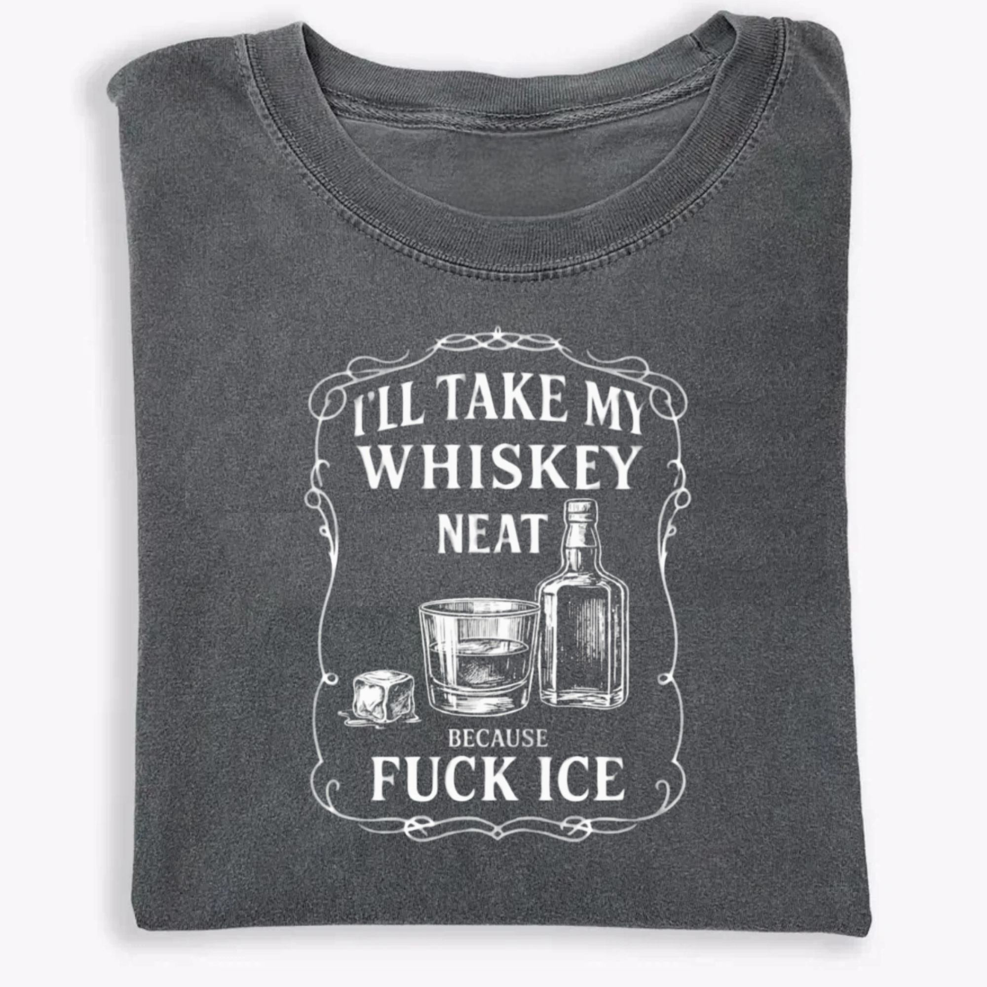Whiskey Neat FxxK ICE T-Shirt