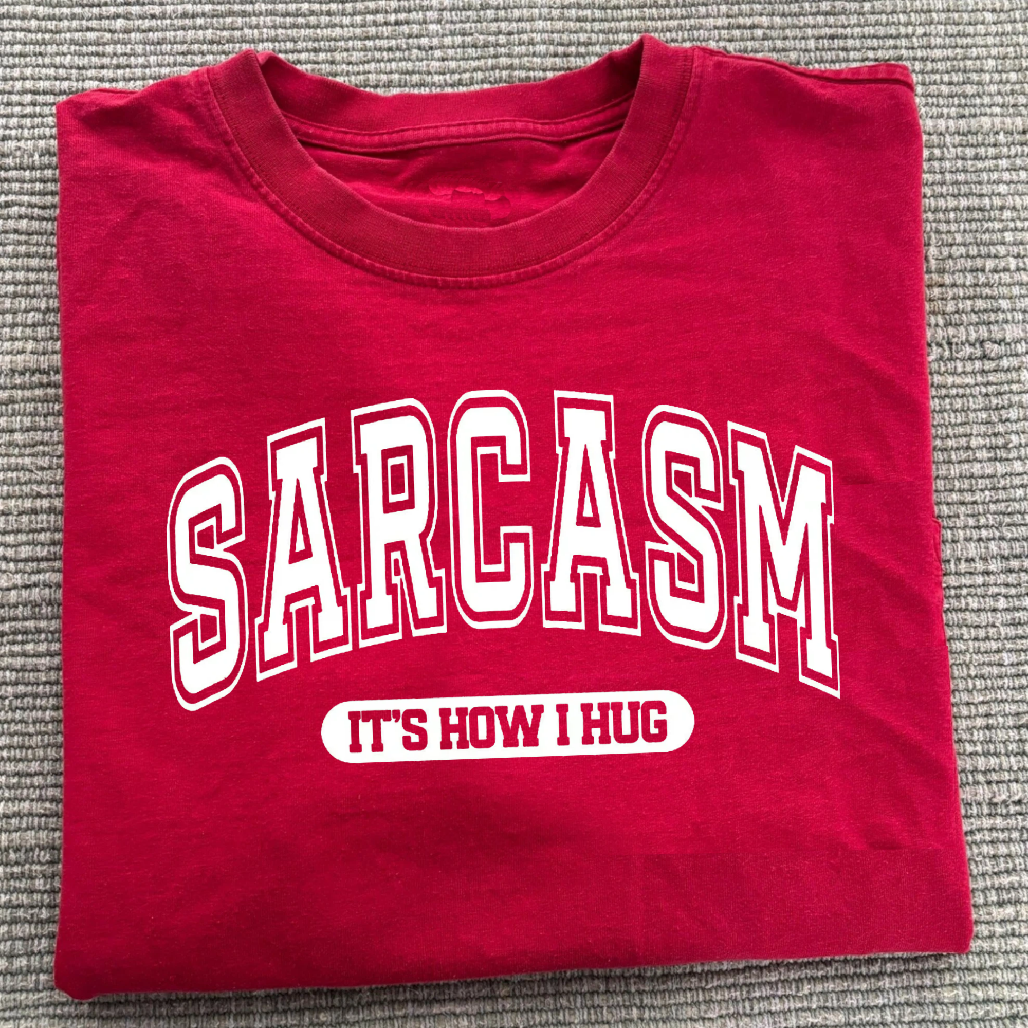 Sarcasm It's How I Hug T-Shirt