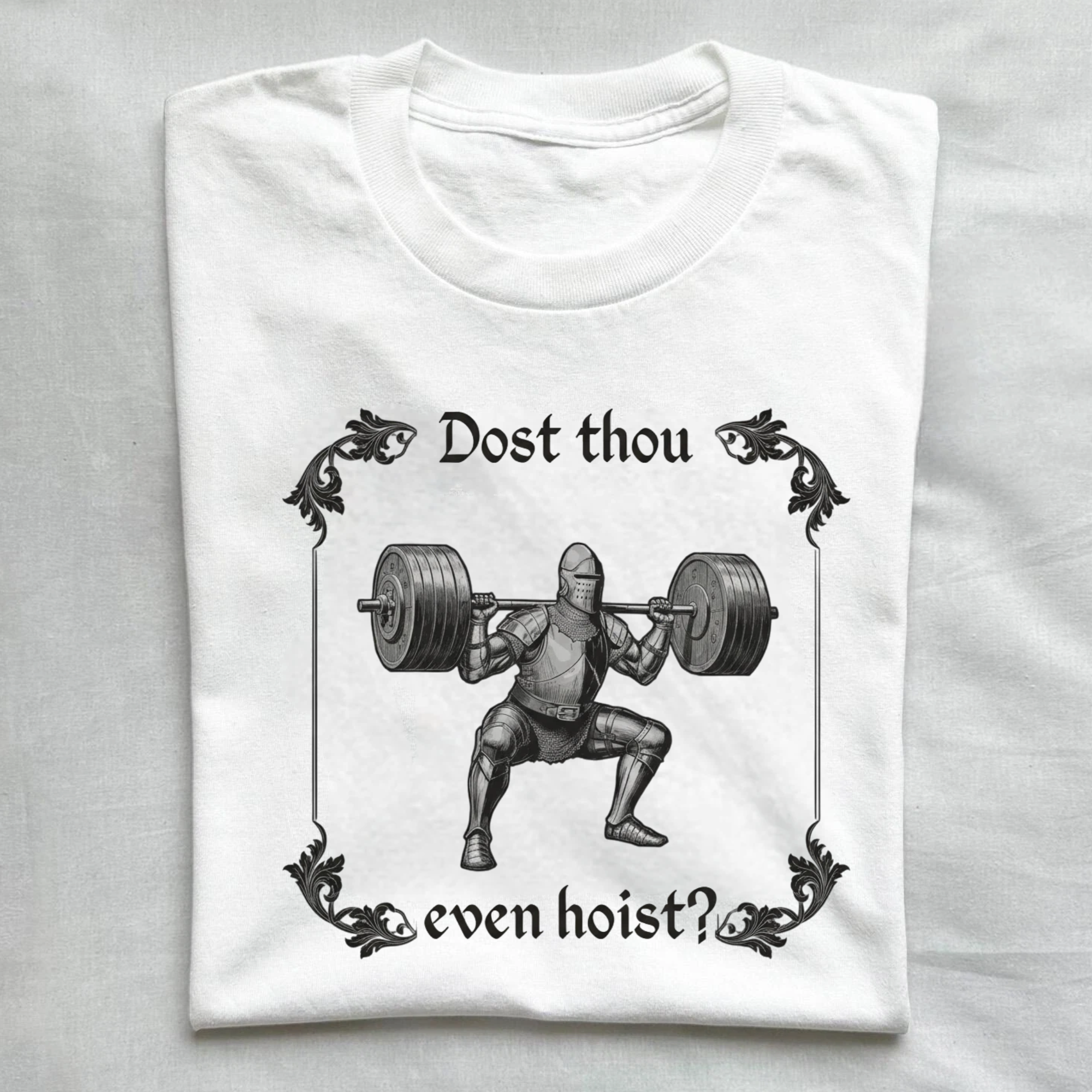 Dost Thou Even Hoist T-Shirt