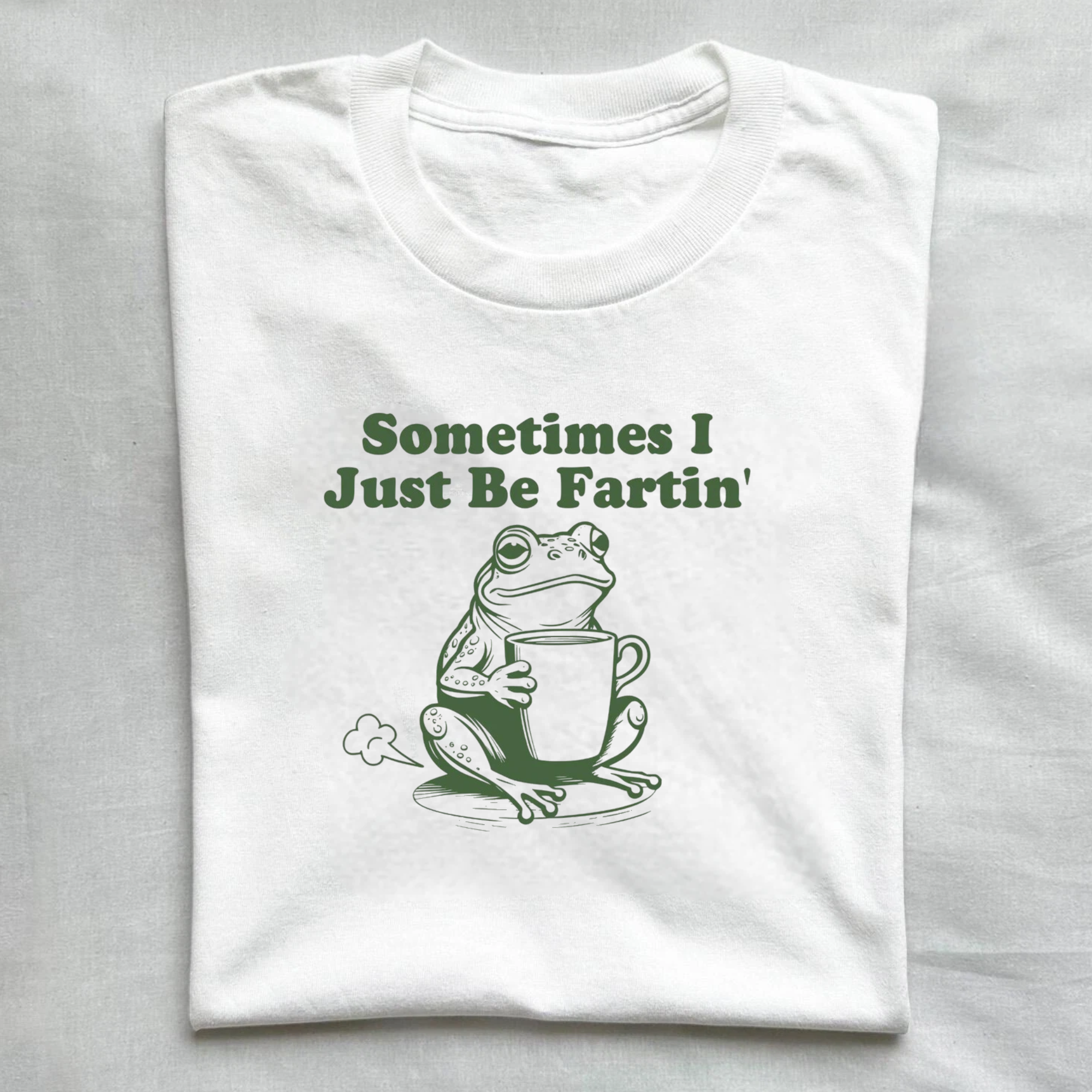 Sometimes I Just Be Fartin T-shirt