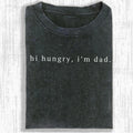 Hi Hungry I'm Dad T-Shirt