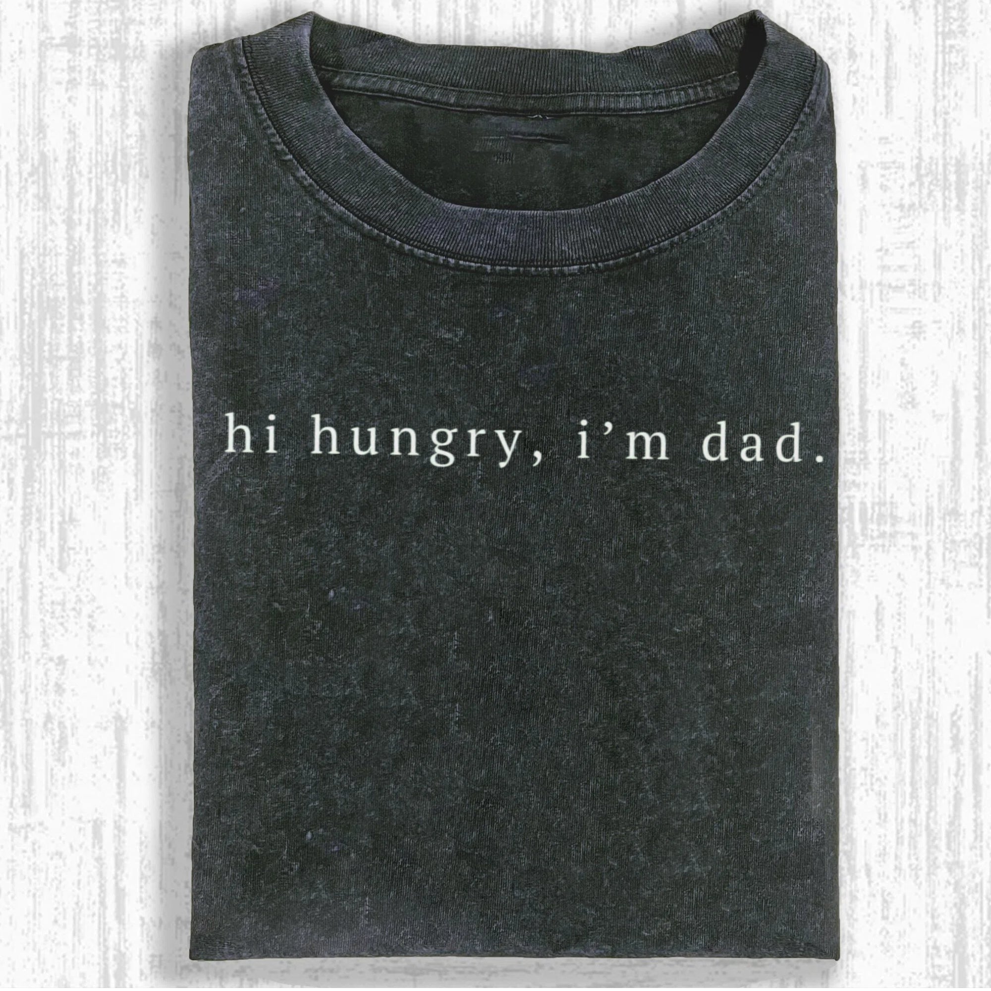 Hi Hungry I'm Dad T-Shirt